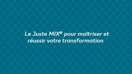 Le Juste MIX pour réussir une transformation